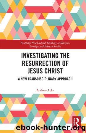 Investigating the Resurrection of Jesus Christ; A New Transdisciplinary Approach by Andrew Loke