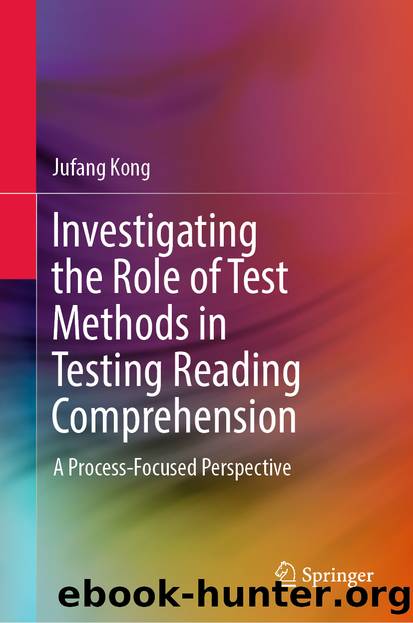 Investigating the Role of Test Methods in Testing Reading Comprehension by Jufang Kong