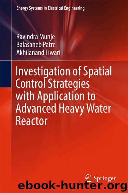 Investigation of Spatial Control Strategies with Application to Advanced Heavy Water Reactor by Ravindra Munje Balasaheb Patre & Akhilanand Tiwari