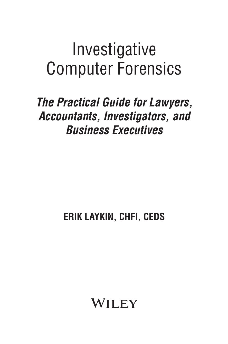 Investigative Computer Forensics: The Practical Guide for Lawyers, Accountants, Investigators, and Business Executives by Erik Laykin(auth.)