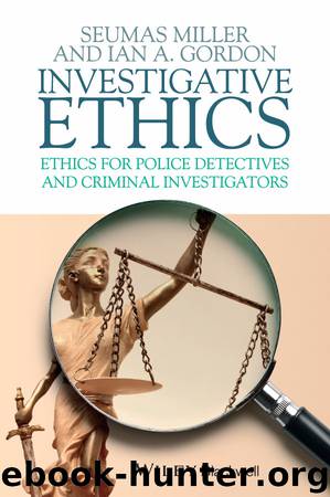 Investigative Ethics by Miller Seumas; Gordon Ian A.; & Ian A. Gordon