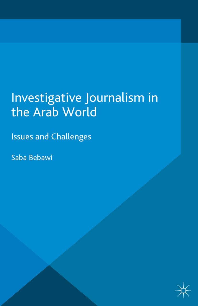 Investigative Journalism in the Arab World: Issues and Challenges by Saba Bebawi (auth.)
