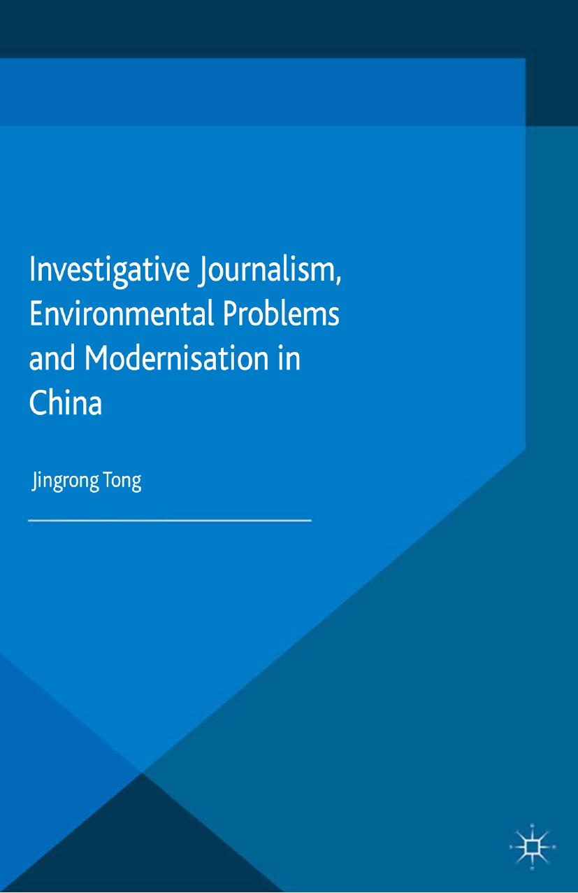 Investigative Journalism, Environmental Problems and Modernisation in China by Jingrong Tong (auth.)