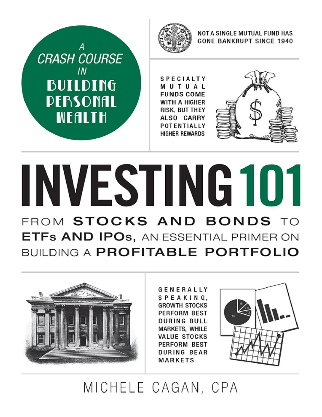 Investing 101: From Stocks and Bonds to ETFs and IPOs, an Essential Primer on Building a Profitable Portfolio (Adams 101) by Michele Cagan