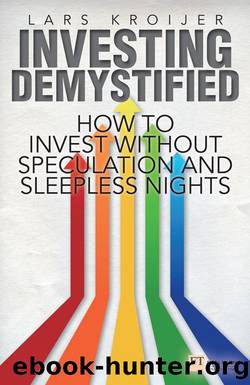 Investing Demystified: How to Invest Without Speculation and Sleepless Nights (Financial Times Series) by Lars Kroijer