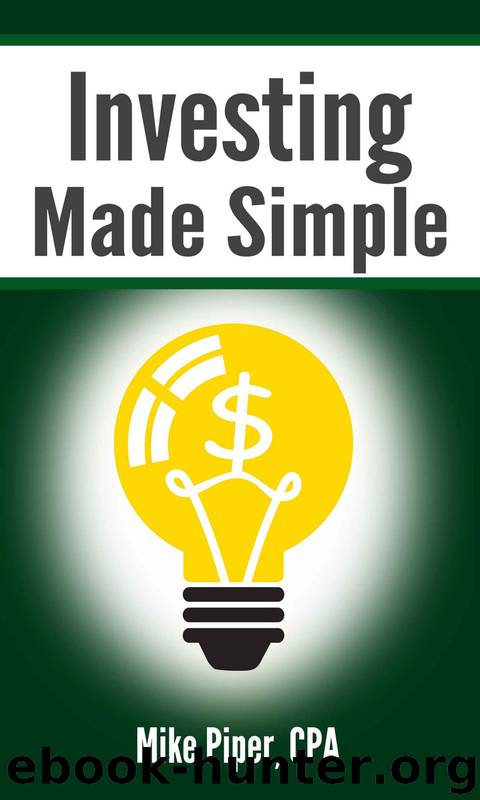 Investing Made Simple: Index Fund Investing and ETF Investing Explained in 100 Pages or Less by Mike Piper