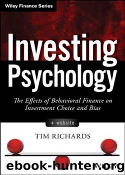 Investing Psychology: The Effects of Behavioral Finance on Investment Choice and Bias, + Website by Tim Richards
