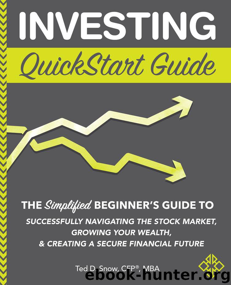 Investing QuickStart Guide by Ted D. Snow CFP® MBA