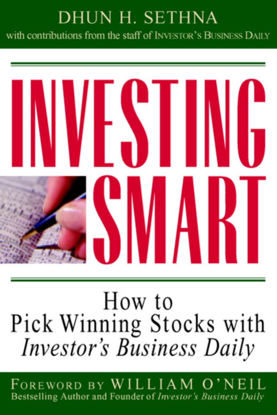 Investing Smart: How to Pick Winning Stocks with Investor's Business Daily by Dhun H. Sethna