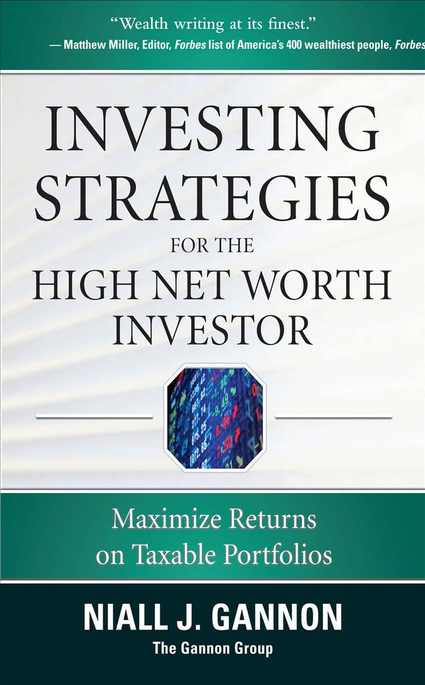 Investing Strategies for the High Net-Worth Investor: Maximize Returns on Taxable Portfolios by Niall Gannon