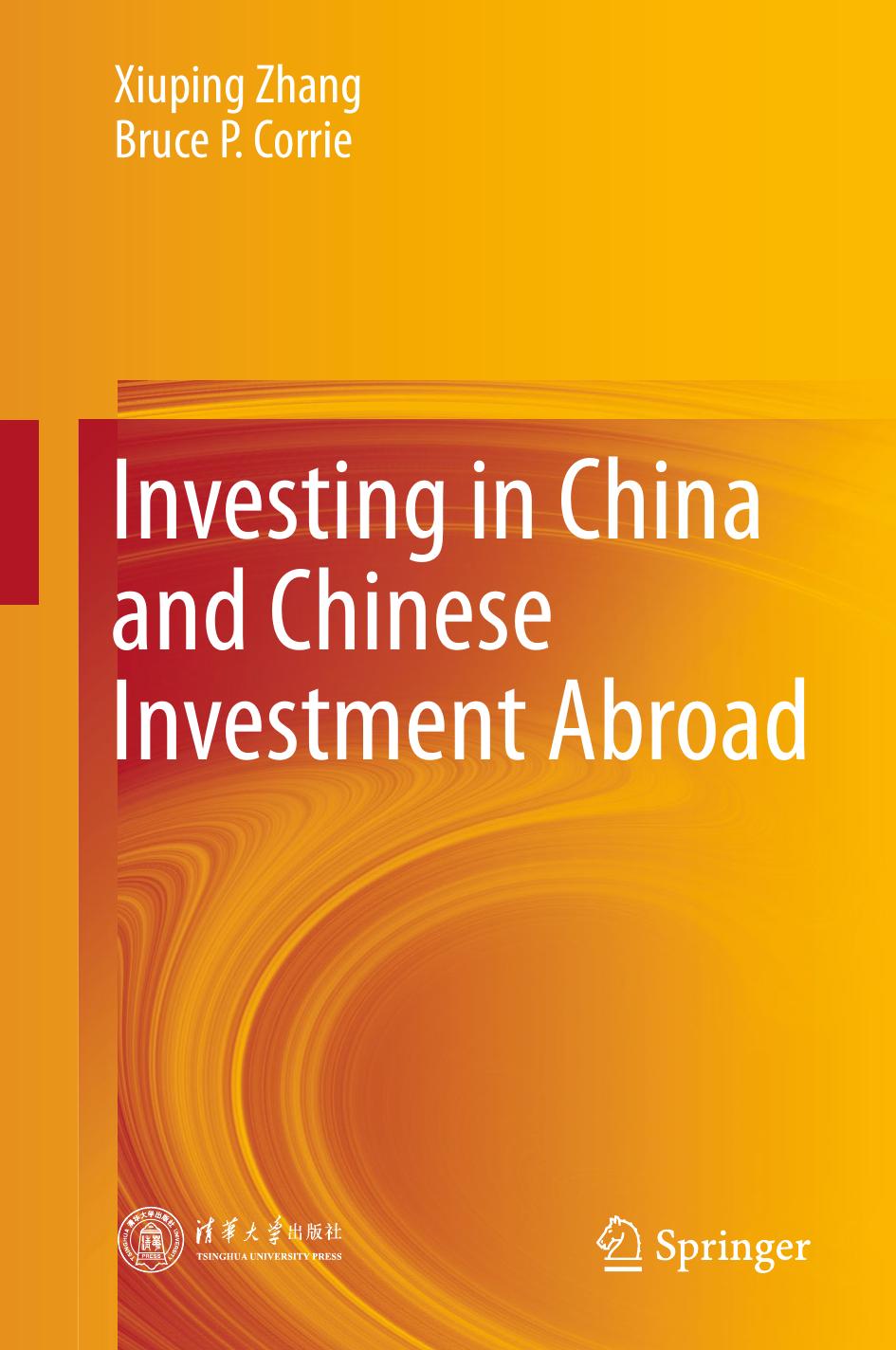 Investing in China and Chinese Investment Abroad by Xiuping Zhang Bruce P. Corrie