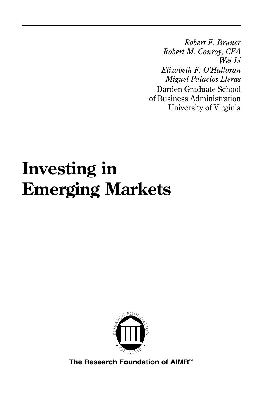 Investing in Emerging Markets by Robert F. Bruner Robert M. Conroy Wei Li Elizabeth F. O'Halloran Miguel Palacios Lleras