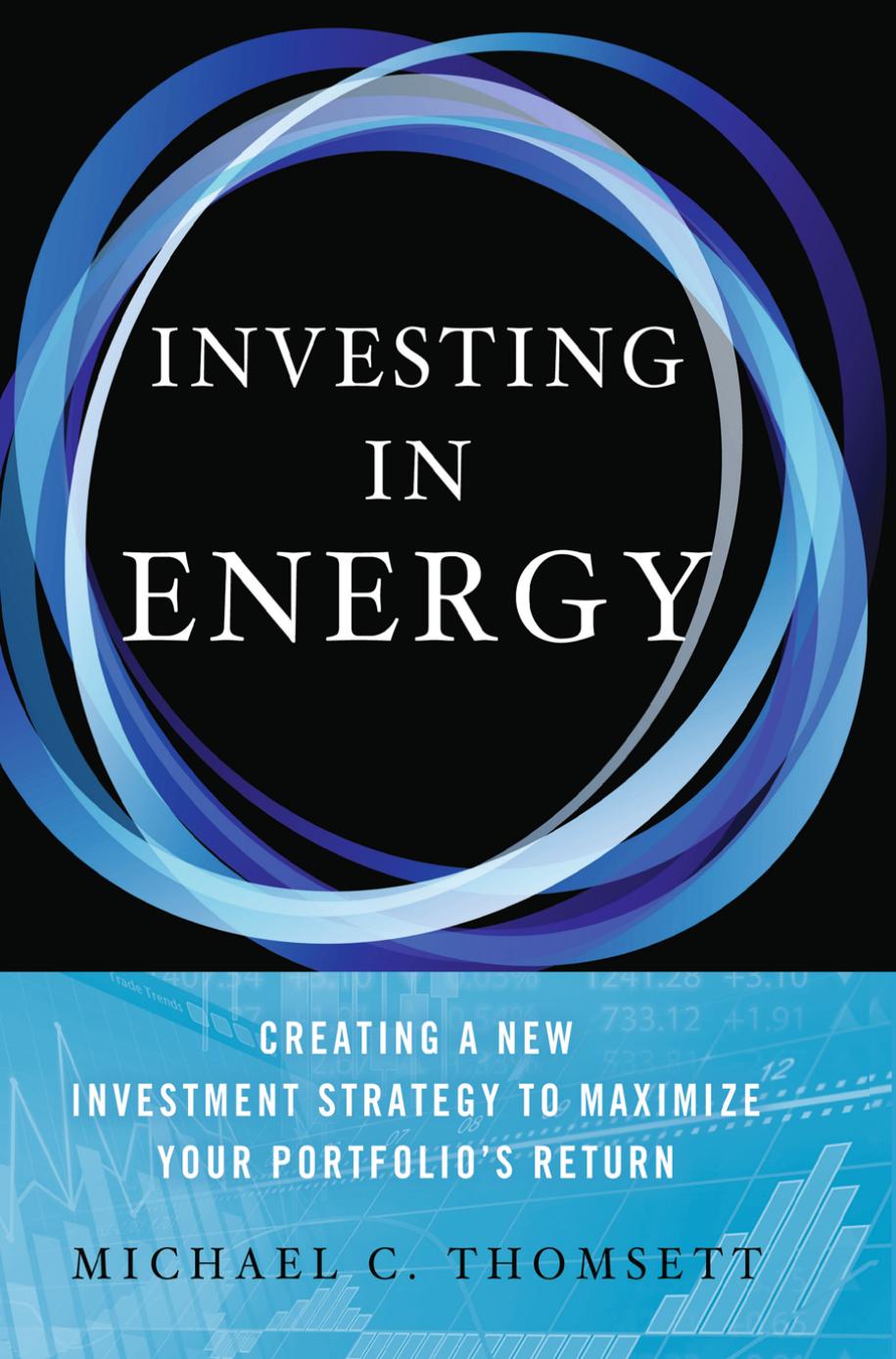 Investing in Energy: Creating a New Investment Strategy to Maximize Your Portfolio’s Return (Repost) by Unknow