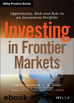 Investing in Frontier Markets: Opportunity, Risk and Role in an Investment Portfolio by David Feather & Al Emid & Gavin Graham