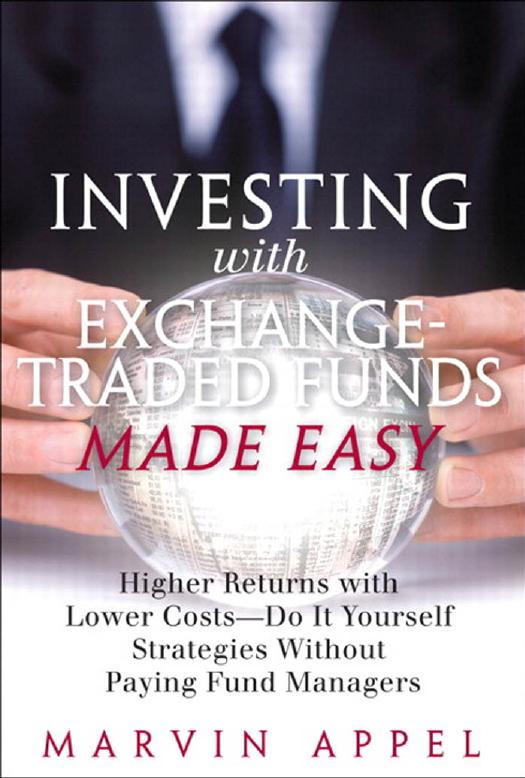 Investing with Exchange-Traded Funds Made Easy: Higher Returns with Lower Costs--Do It Yourself Strategies Without Paying Fund Managers by Marvin Appel