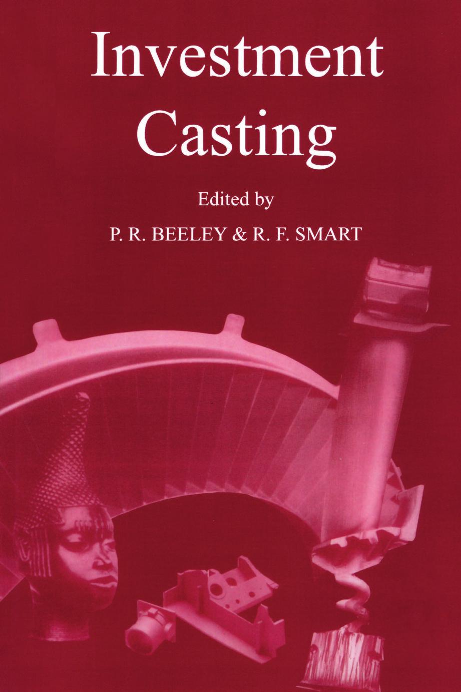 Investment Casting by Peter R. Beeley & Robert F. Smart