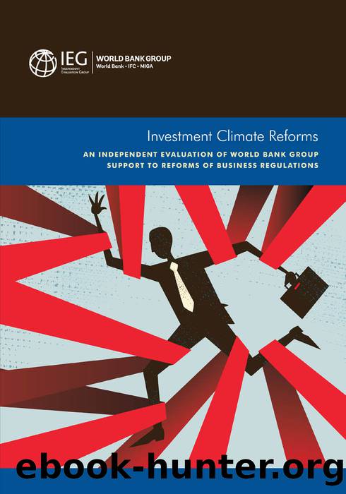 Investment Climate Reforms: An Independent Evaluation of World Bank Group Support to Reforms of Business Regulations by The World Bank