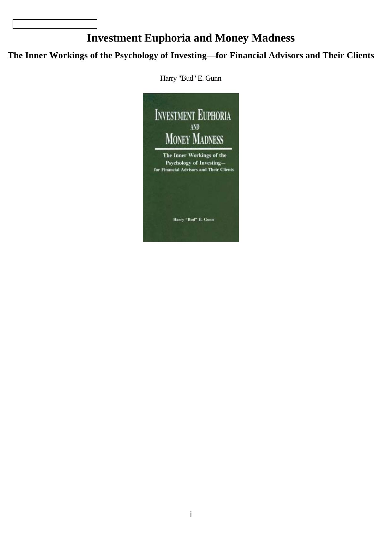 Investment Euphoria & Money Madness: The Inner Workings of the Psychology of Investing--for Financial Advisors and Their Clients by Harry Gunn