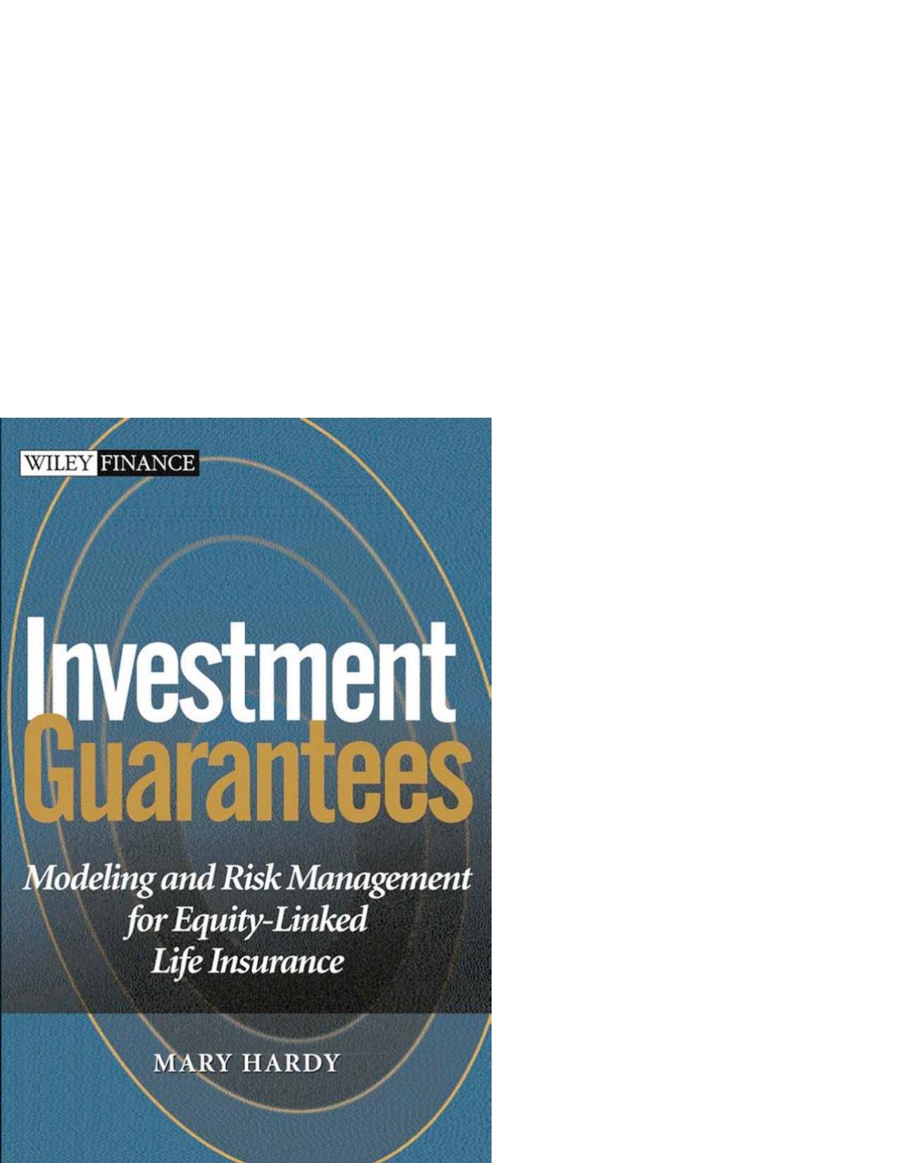 Investment Guarantees: The New Science of Modeling and Risk Management for Equity-Linked Life Insurance by Mary Hardy