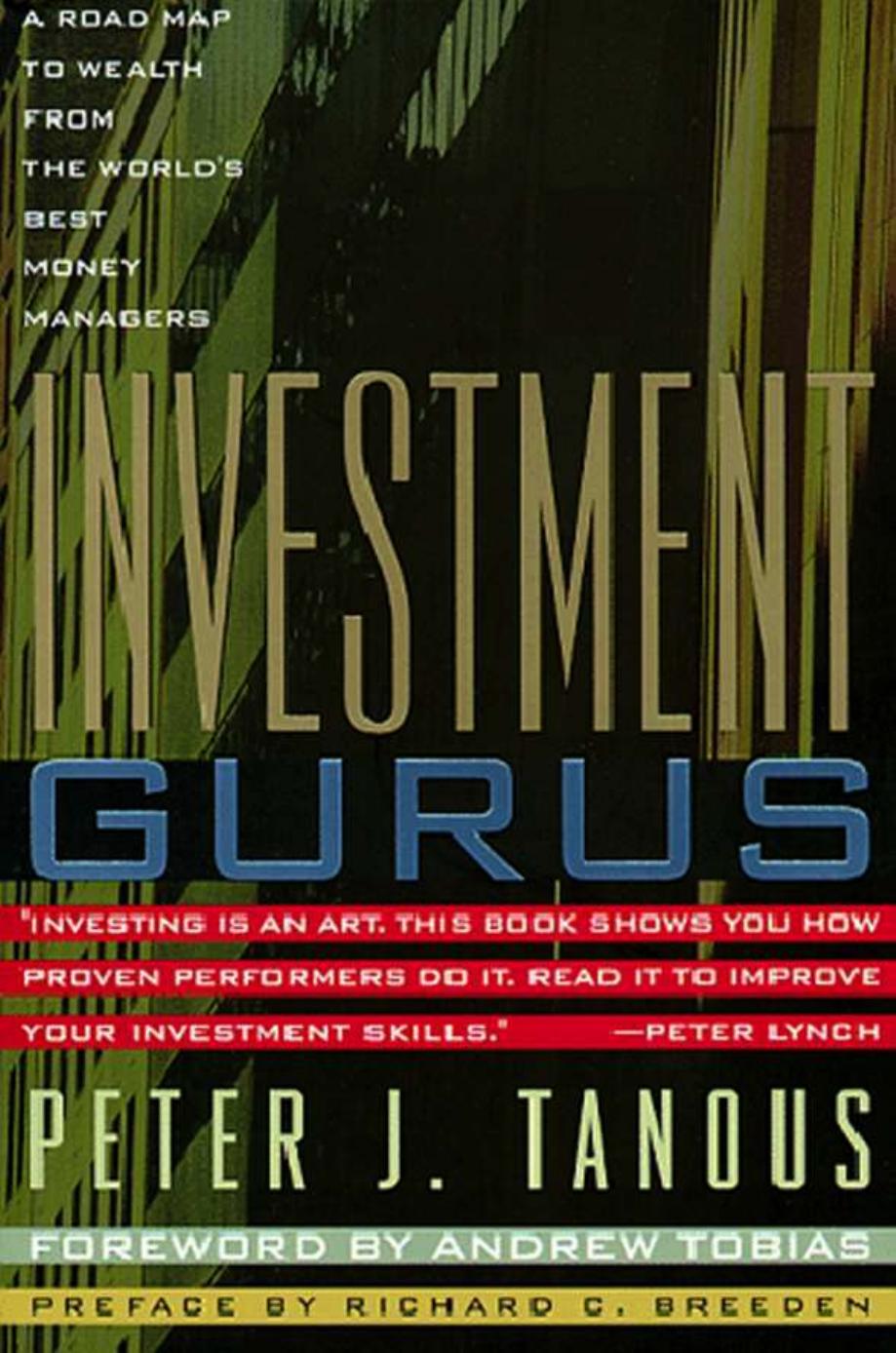 Investment Gurus A Road Map to Wealth from the World's Best Money Managers by Peter J. Tanous