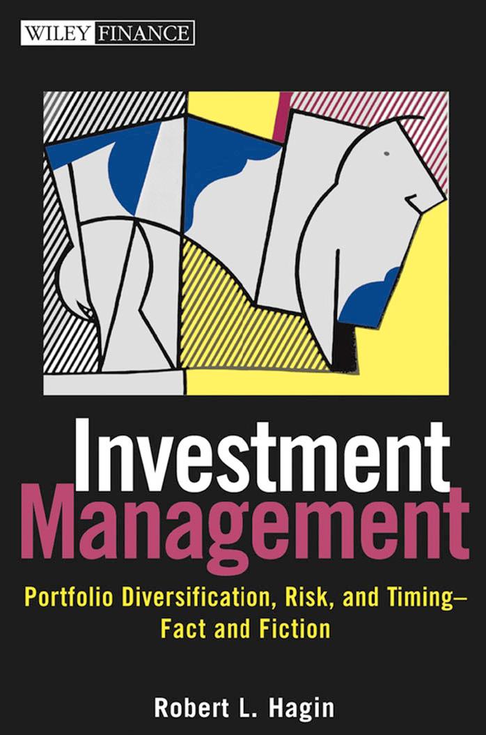 Investment Management: Portfolio Diversification, Risk, and Timing by Robert L. Hagin