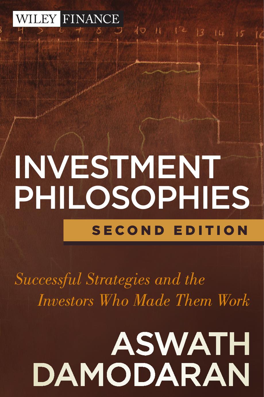 Investment Philosophies: Successful Strategies and the Investors Who Made Them Work, 2nd Edition by Unknow