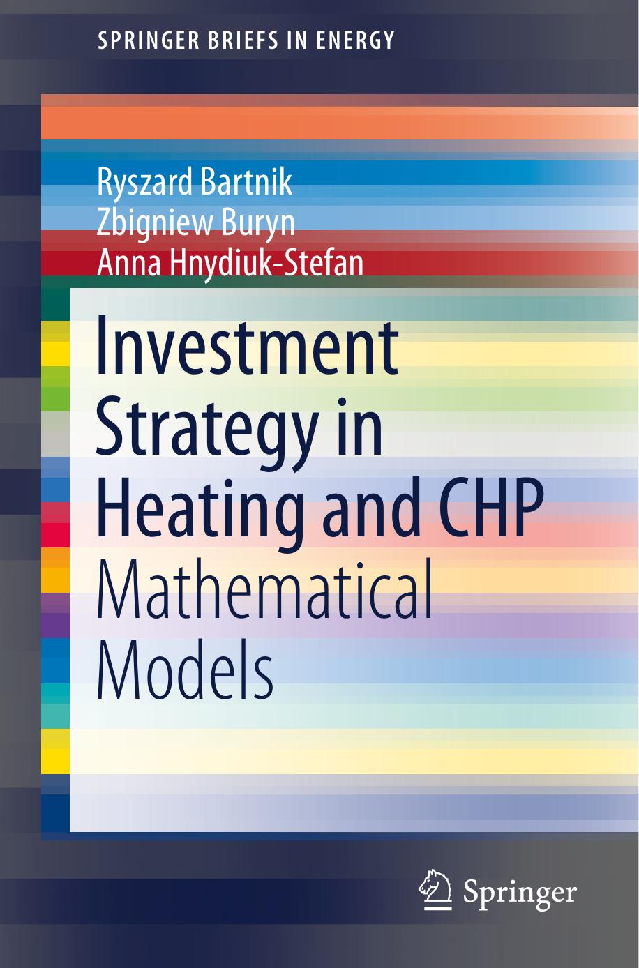 Investment Strategy in Heating and CHP : Mathematical Models by Prof. Dr. Ryszard Bartnik Dr. Zbigniew Buryn Dr. Anna Hnydiuk-Stefan (auth.)