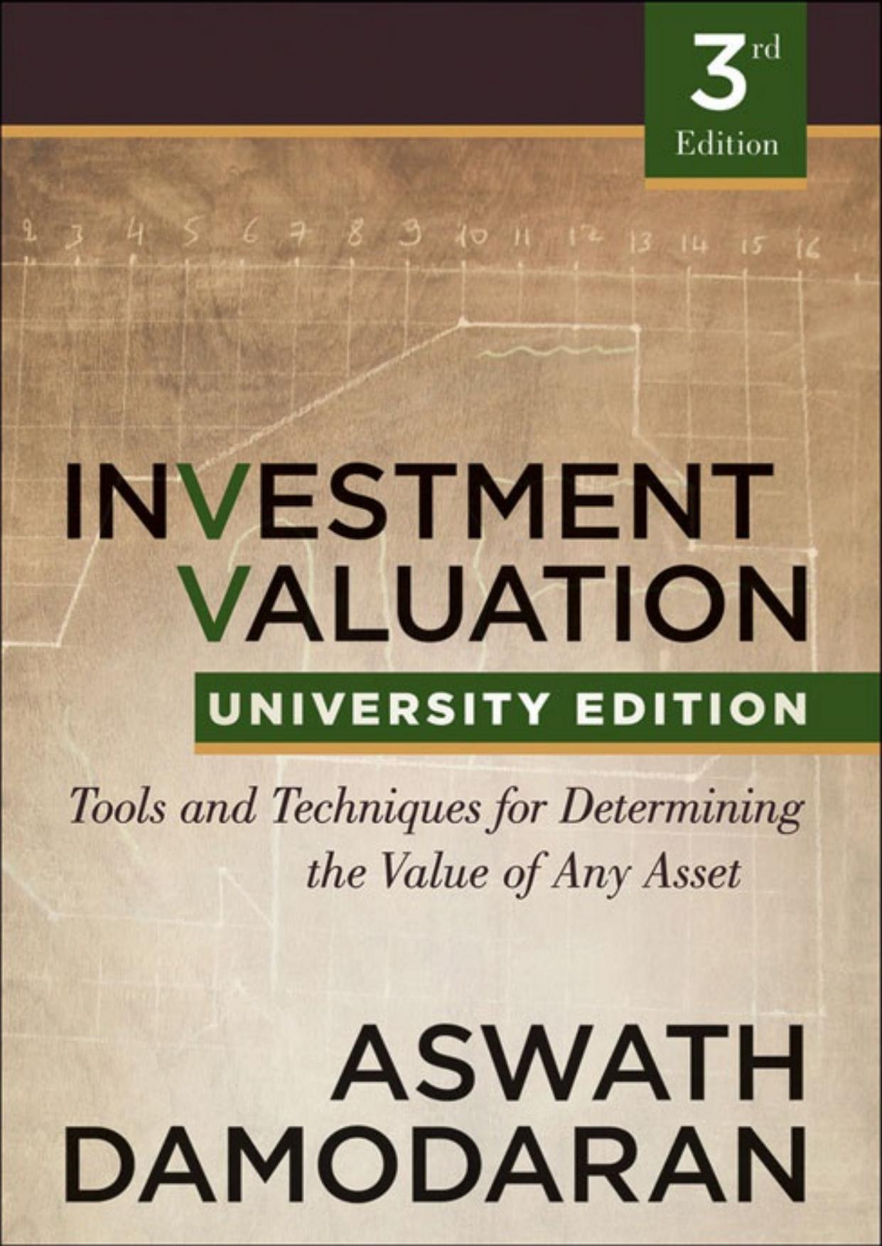 Investment Valuation: Tools and Techniques for Determining the Value of Any Asset, University Edition by Aswath Damodaran