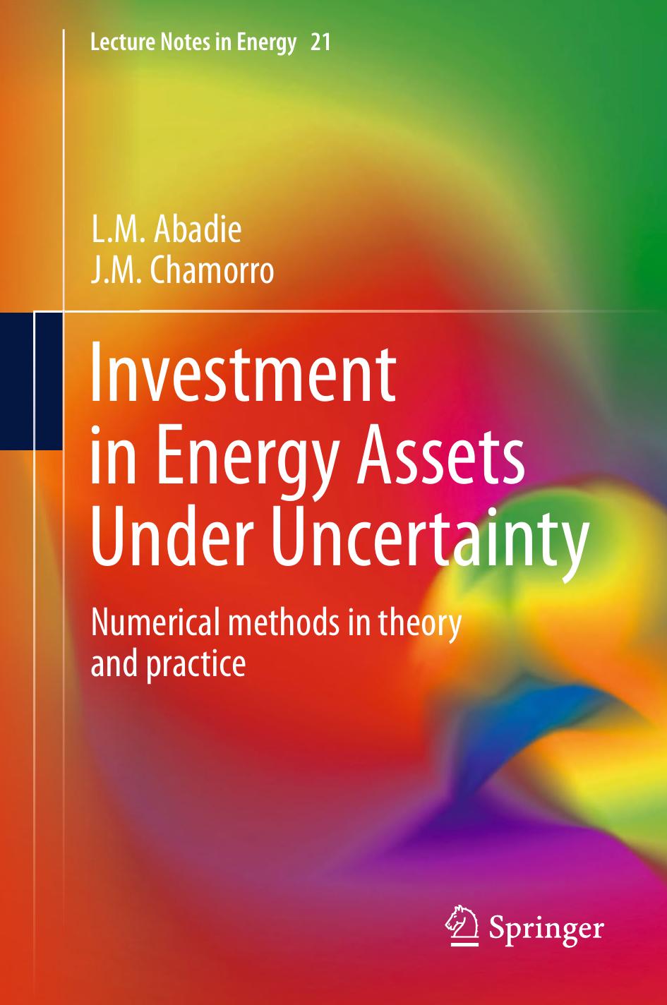Investment in Energy Assets Under Uncertainty: Numerical methods in theory and practice by Unknow