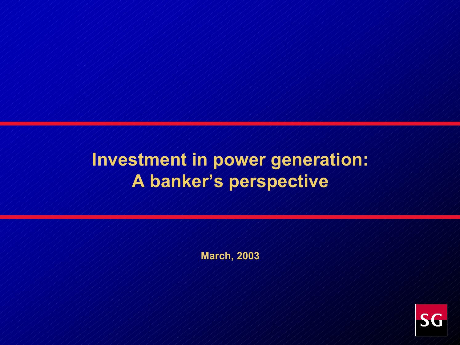 Investment in power generation: A banker’s perspective by Pierre de Luze Société Générale