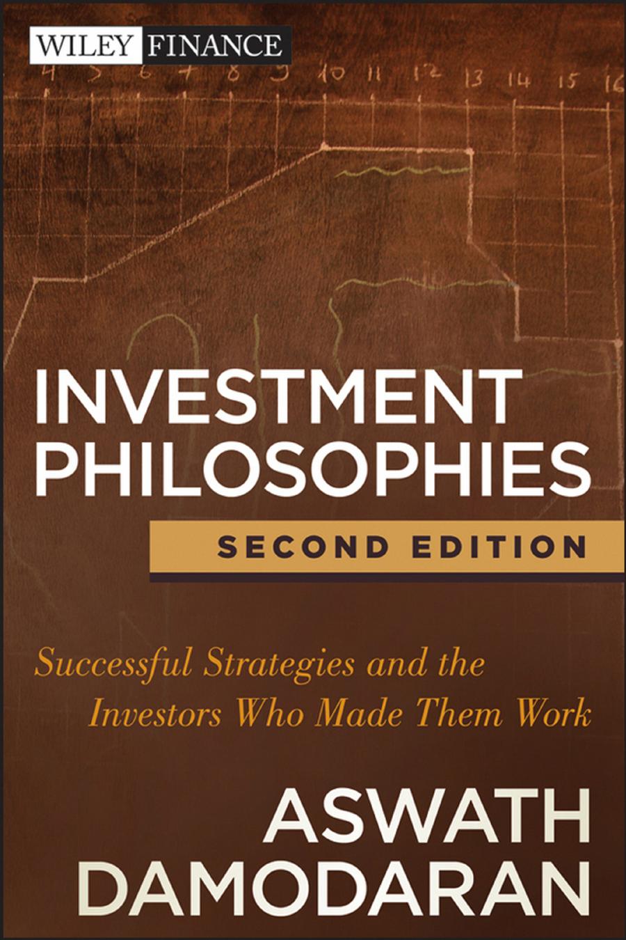 Investment philosophies: successful strategies and the investors who made them work by Damodaran Aswath