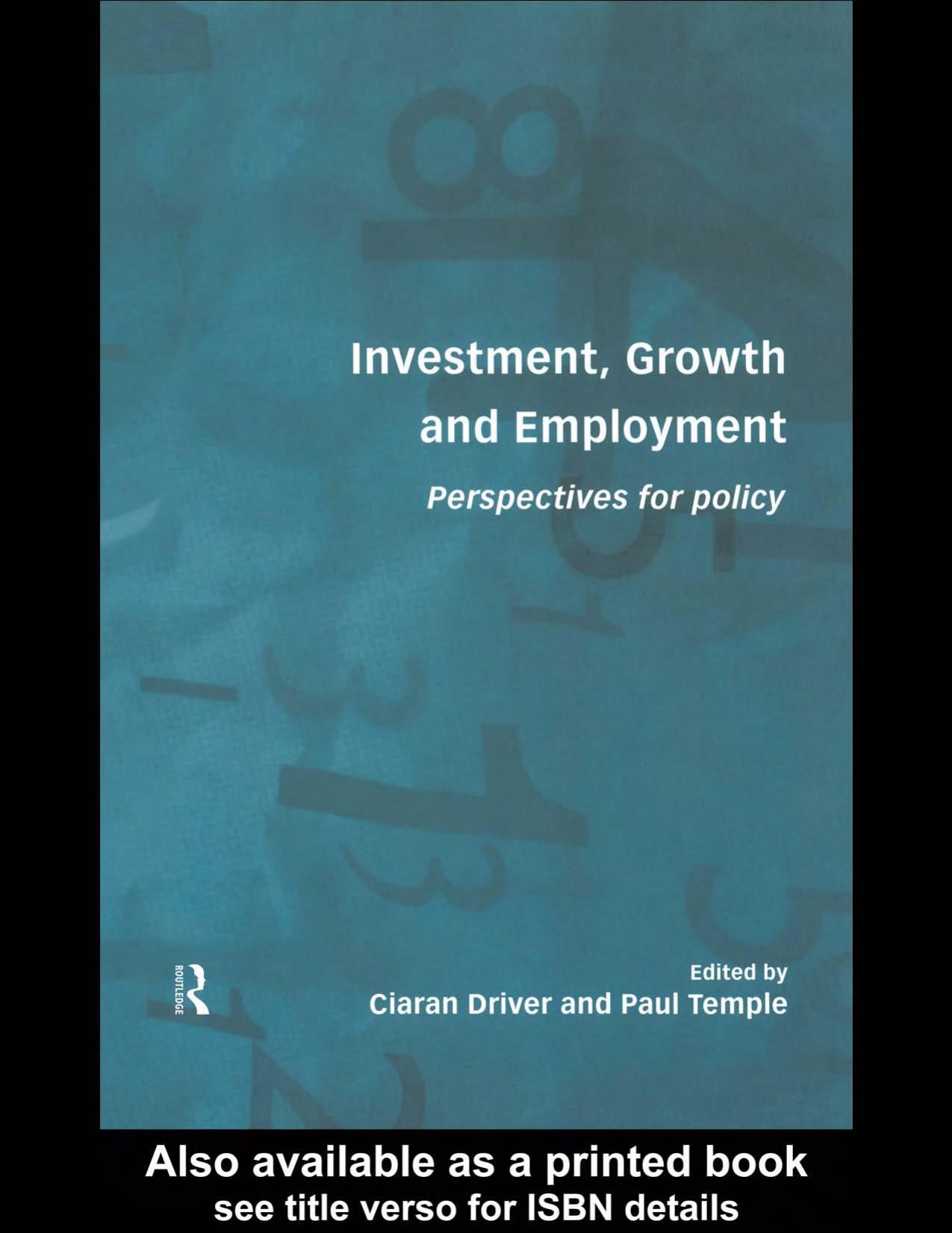 Investment, Growth and Employment: Perspectives and Policy by Ciaran Driver