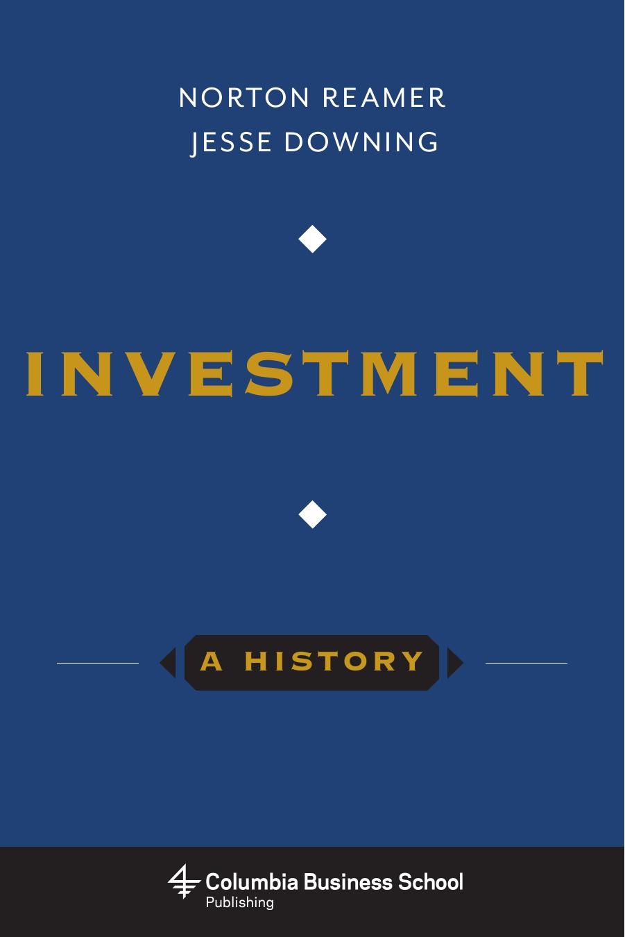 Investment: A History by Norton Reamer Jesse Downing