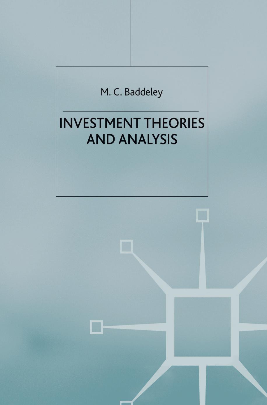 Investment: Theories and Analyses by M. C. Baddeley (auth.)