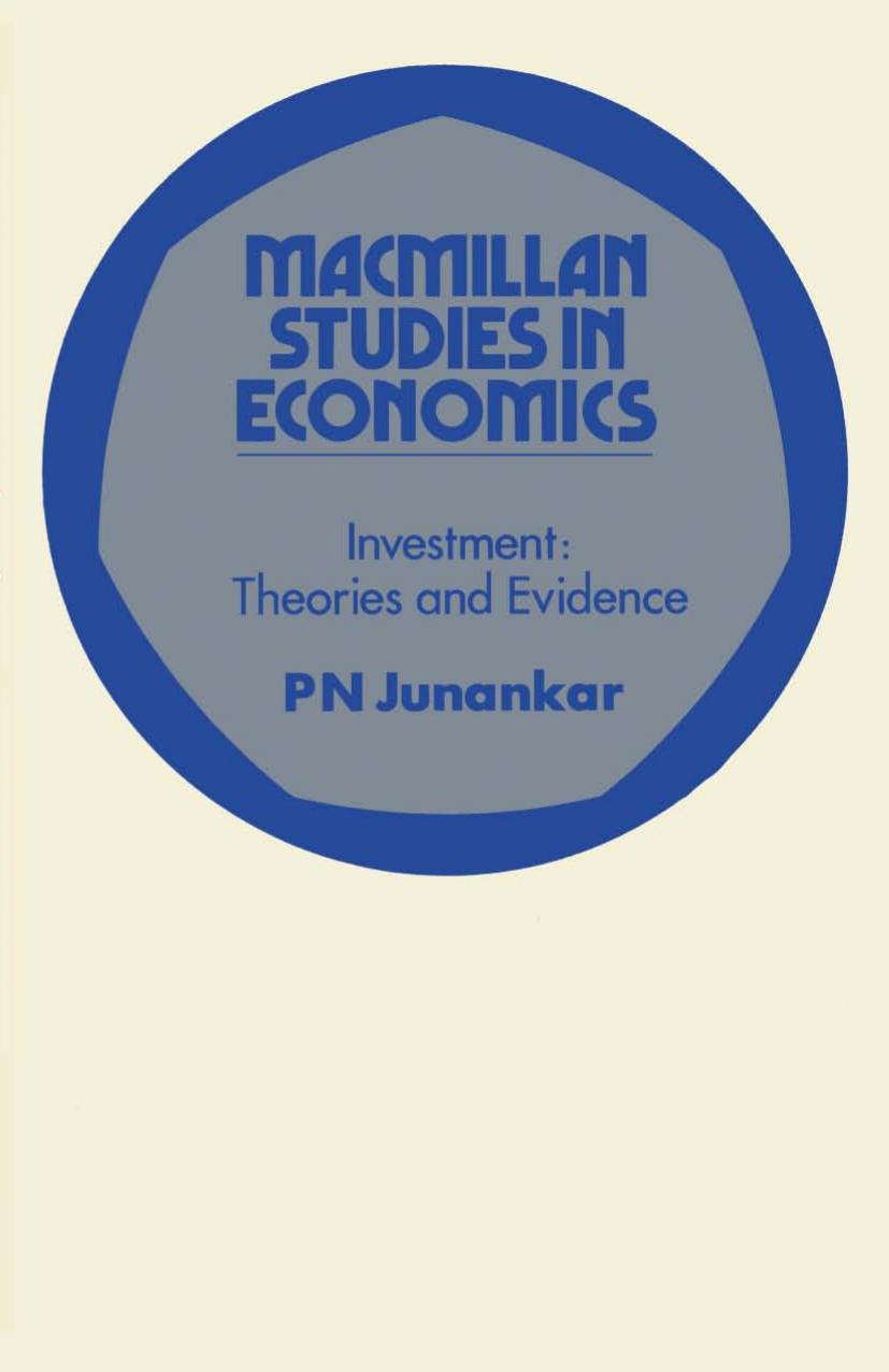 Investment: Theories and Evidence by P. N. Junankar (auth.)