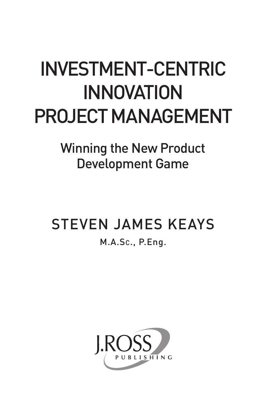 Investment-Centric Innovation Project Management: Winning the New Product Development Game by Steven James Keays