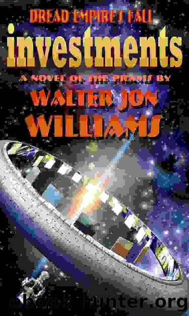 Investments (Dread Empire's Fall) by Walter Jon Williams