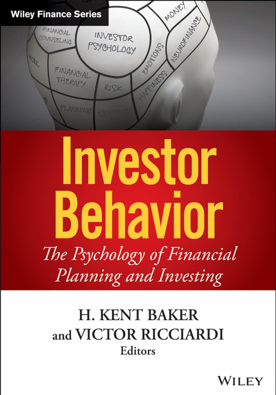 Investor Behavior: The Psychology of Financial Planning and Investing by H. Kent Baker and Victor Ricciardi