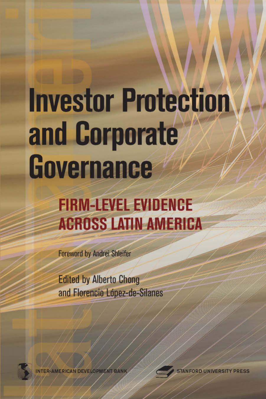 Investor Protection and Corporate Governance: Firm-level Evidence Across Latin America (Latin American Development Forum) (Latin American Development Forum) by Alberto Chong ; Florencio Lopez de Silanes