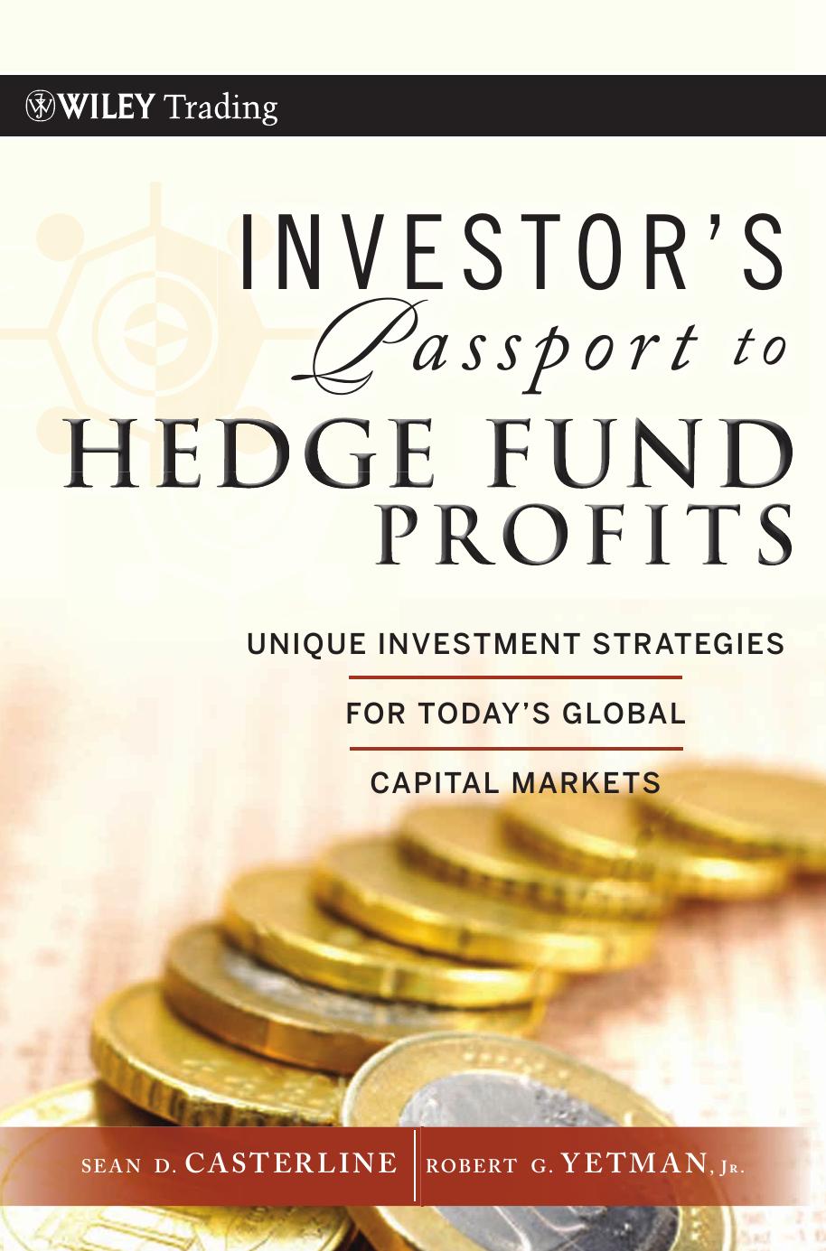 Investor's Passport to Hedge Fund Profits: Unique Investment Strategies for Today's Global Capital Markets (Wiley Trading) by Sean D. Casterline Robert G. Yetman Jr