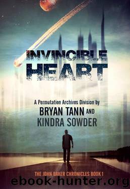 Invincible Heart: The John Baker Chronicles: A Permutation Archives Division (The Permutation Archives Book 1) by Bryan Tann & Kindra Sowder