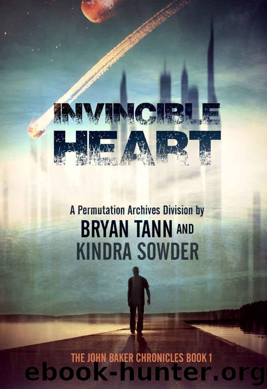 Invincible Heart: The John Baker Chronicles: A Permutation Archives Division (The Permutation Archives Book 1) by Tann Bryan & Sowder Kindra