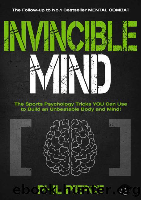 Invincible Mind: The Sports Psychology Tricks You can use to Build an Unbeatable Body and Mind! (Mental Combat Book 2) by Phil Pierce