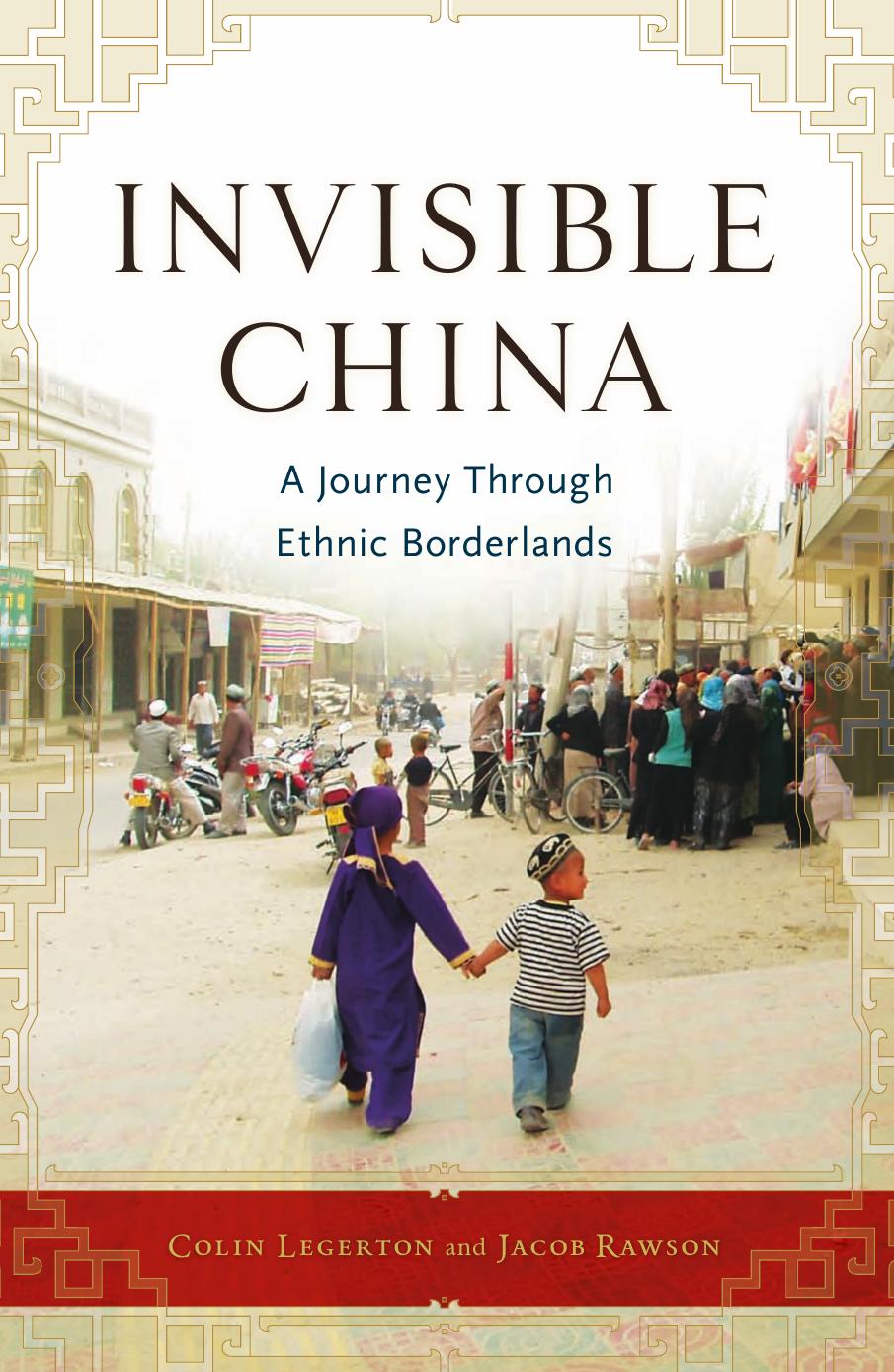 Invisible China: A Journey Through Ethnic Borderlands by Unknow