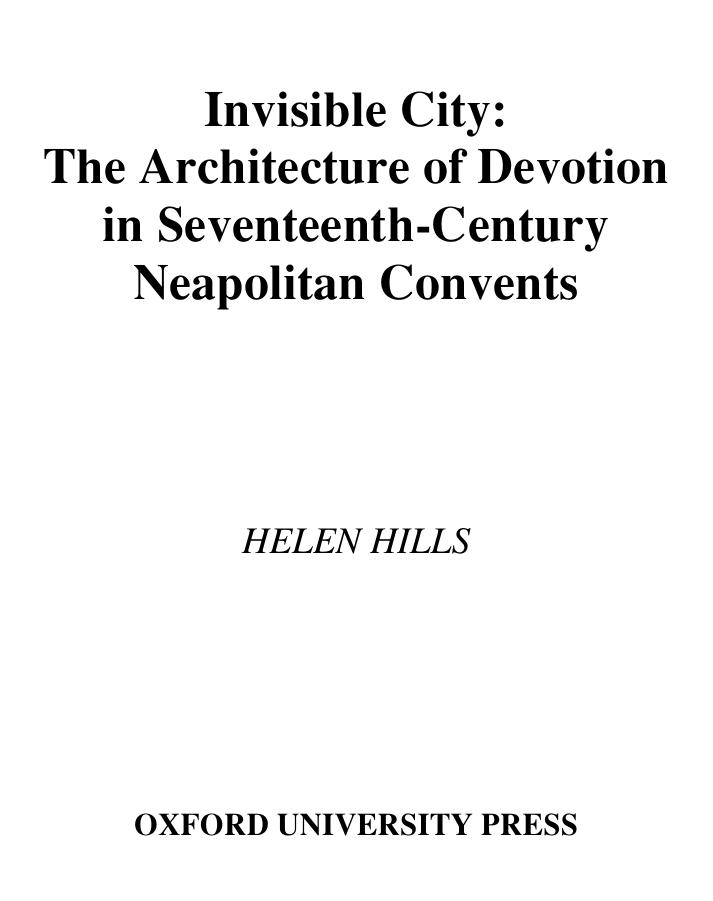 Invisible City: The Architecture of Devotion in Seventeenth-Century Neapolitan Convents by Helen Hills