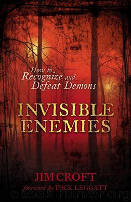 Invisible Enemies: How to Recognize and Defeat Demons by Croft Jim