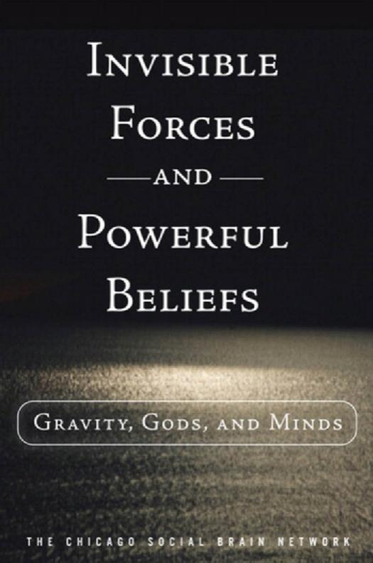 Invisible Forces and Powerful Beliefs: Gravity, Gods, and Minds by Network Chicago Social Brain;Network Chicago Social Brain
