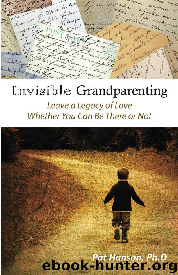 Invisible Grandparenting: Leave a Legacy of Love Whether You Can Be There or Not by Hanson Pat