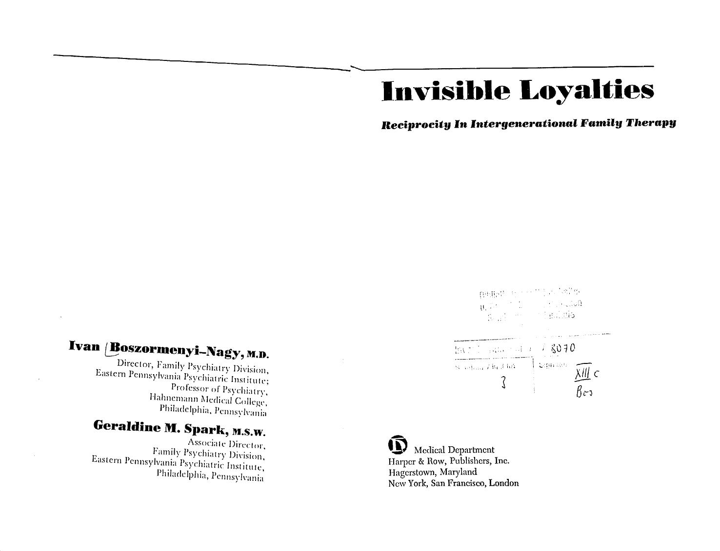 Invisible Loyalties: Reciprocity in Intergenerational Family Therapy by Ivan Boszormenyi-Nagy Geraldine M. Spark