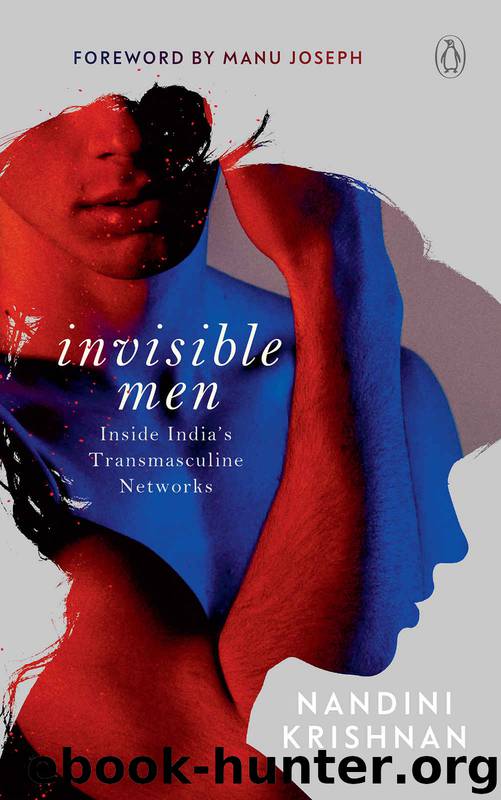 Invisible Men: Inside India’s Transmasculine Network by Nandini Krishnan